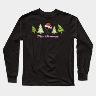 All I Want for Christmas is Wine! Long Sleeve T-Shirt